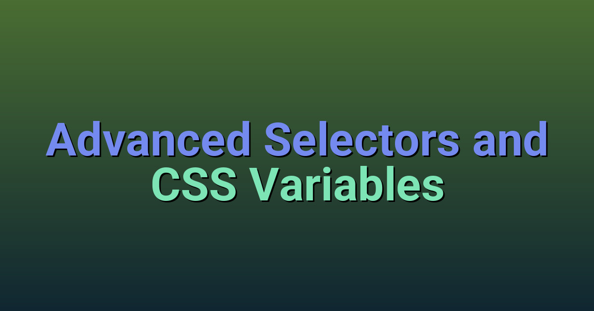 Advanced CSS Selectors and Variables - Master Professional CSS