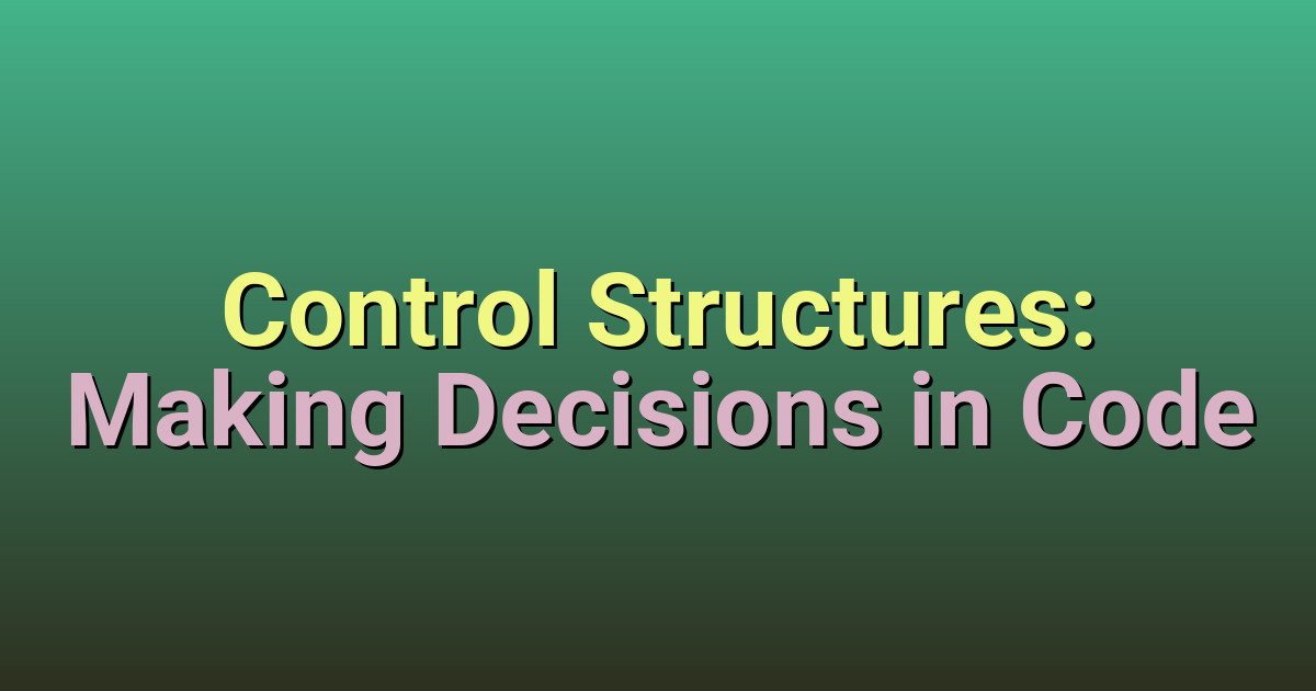 Structures Control Logic Control Structures and Conditional Logic in Programming