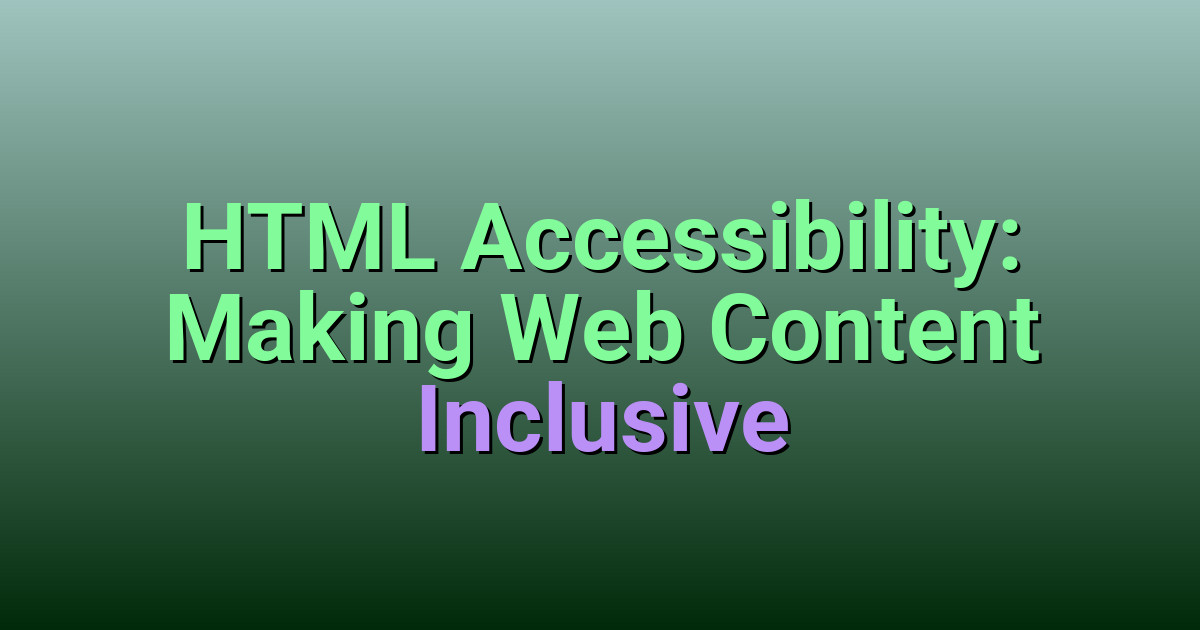 HTML Accessibility: Making Web Content Inclusive | CodingerWeb
