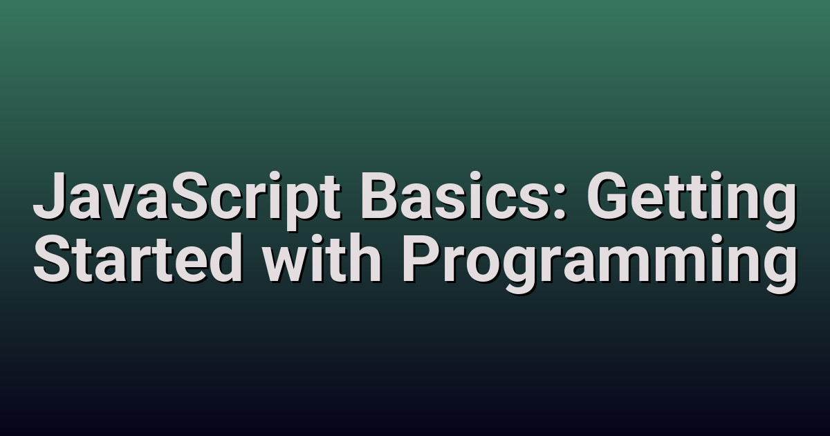 JavaScript Basics: Getting Started with Programming