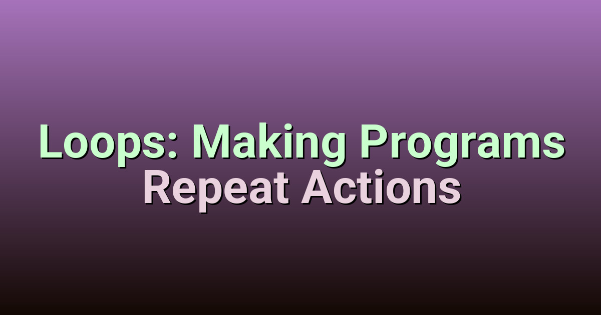 why do we use loops in programming at jennifer... Programming Loops: For, While, and Iteration Explained