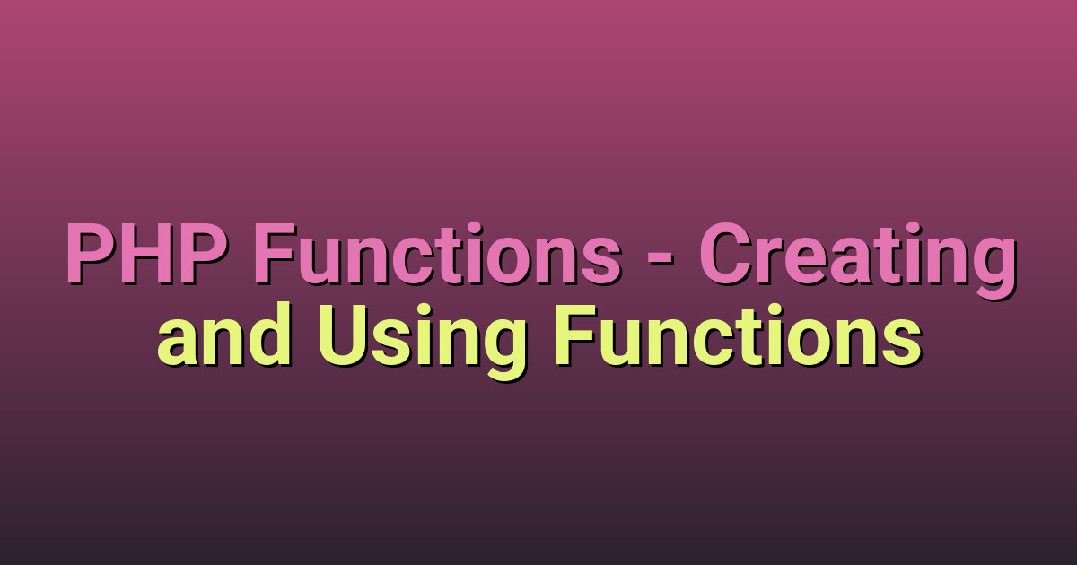 python function basics: creating and using functions... PHP Functions - Creating and Using Functions