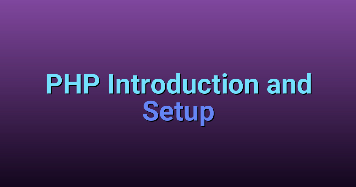 PHP Introduction and Setup - Learn PHP Programming