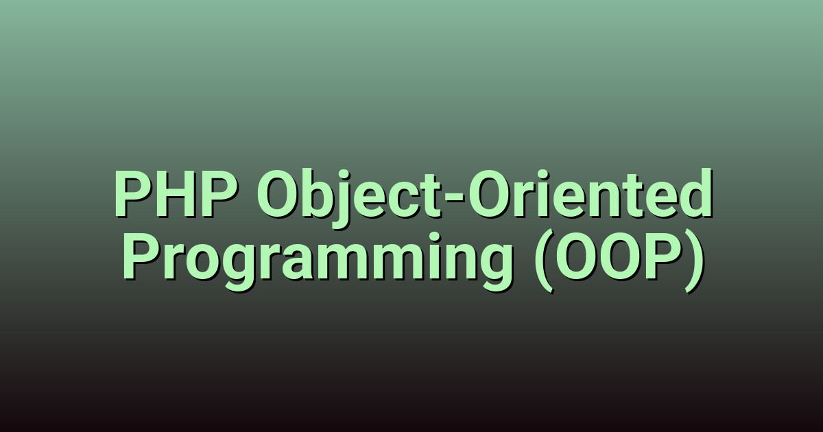 PHP Object-Oriented Programming - Classes and Objects
