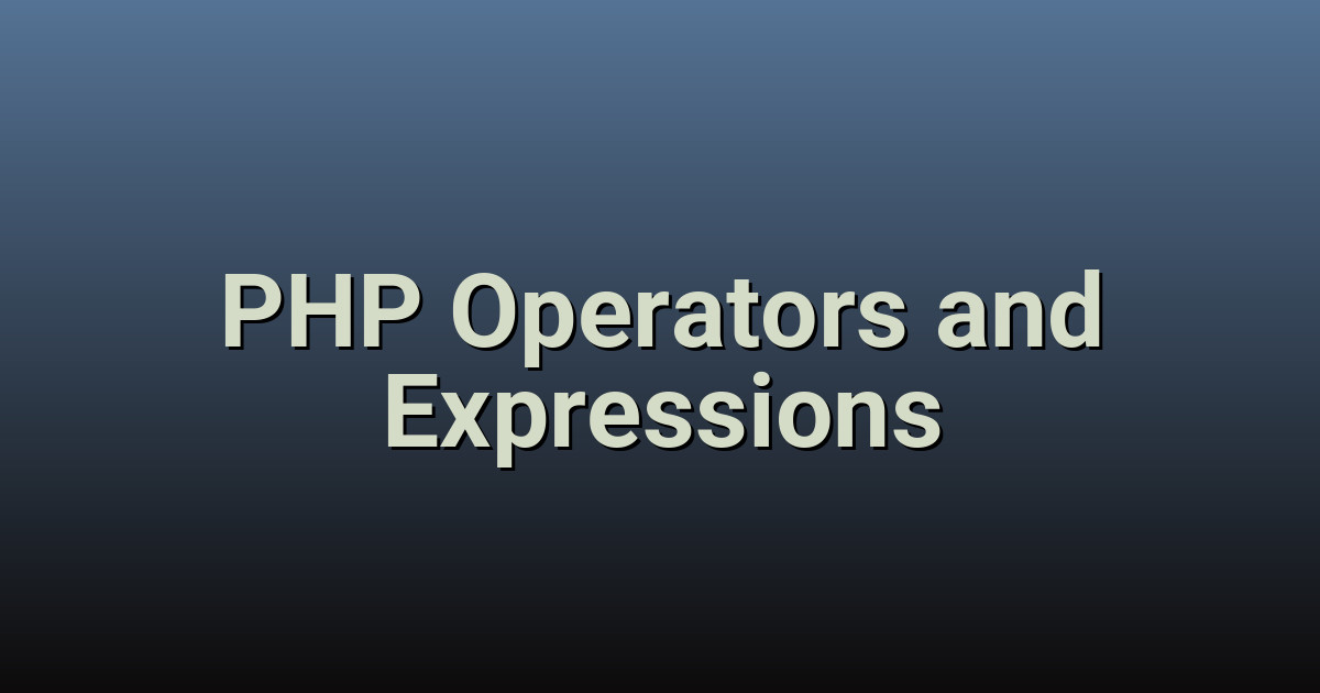 PHP Operators and Expressions - Complete Guide