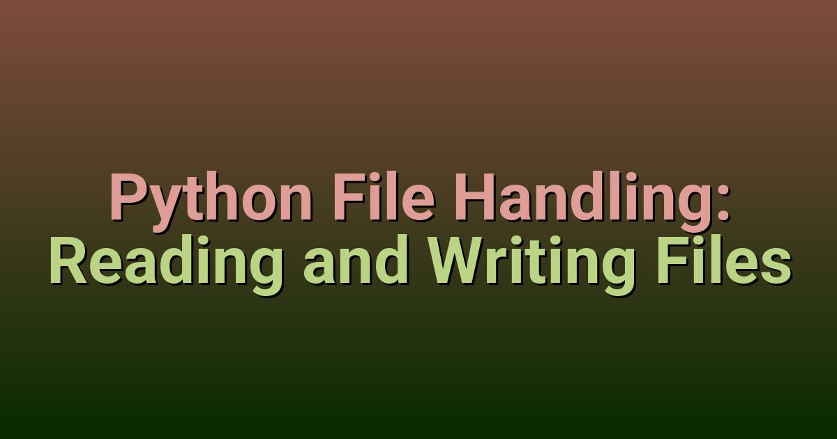 Python File Handling: Reading and Writing Files