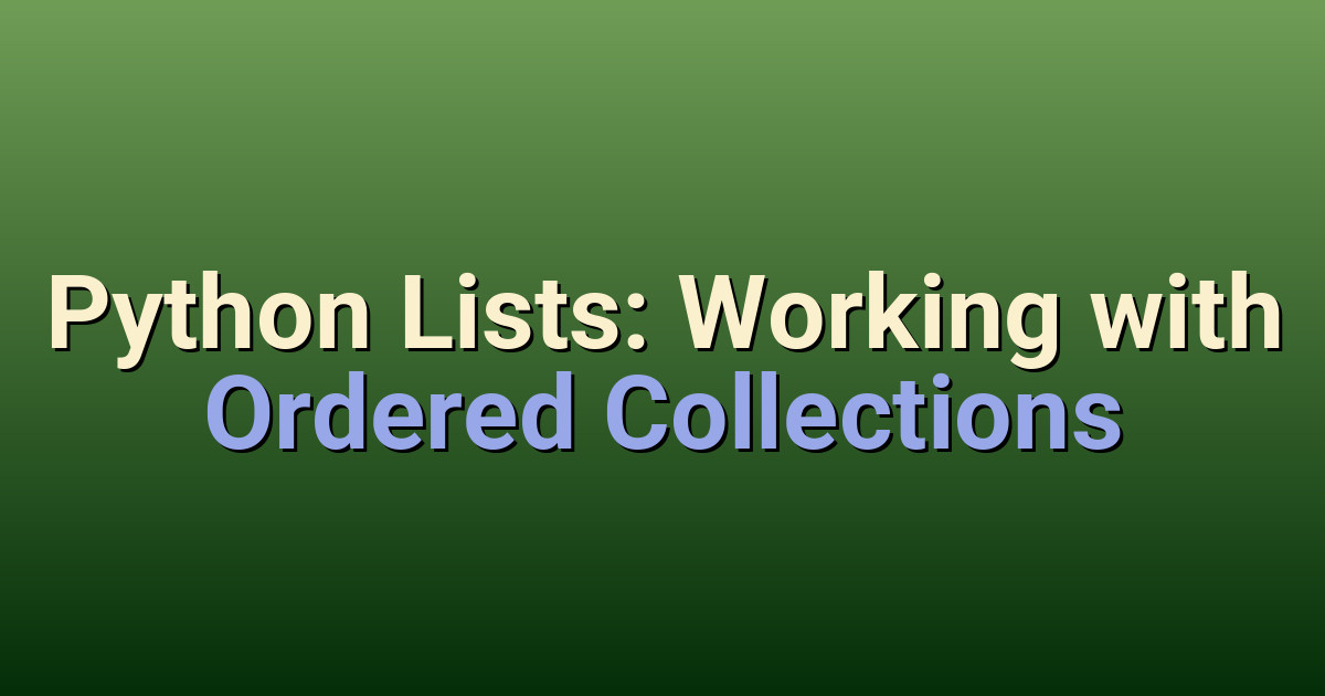 Python Lists: Working with Ordered Collections