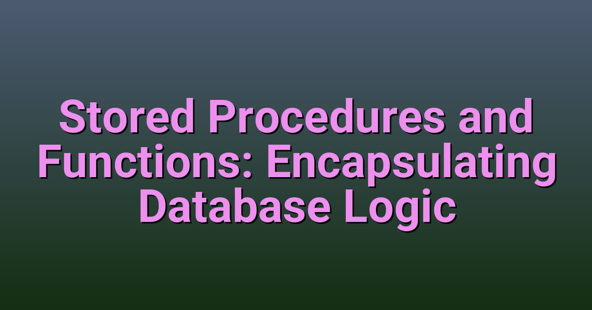 Stored Procedures and Functions: Database Logic | SQL Tutorial