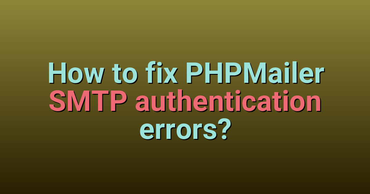 How to fix PHPMailer SMTP authentication errors? - CodingerWeb